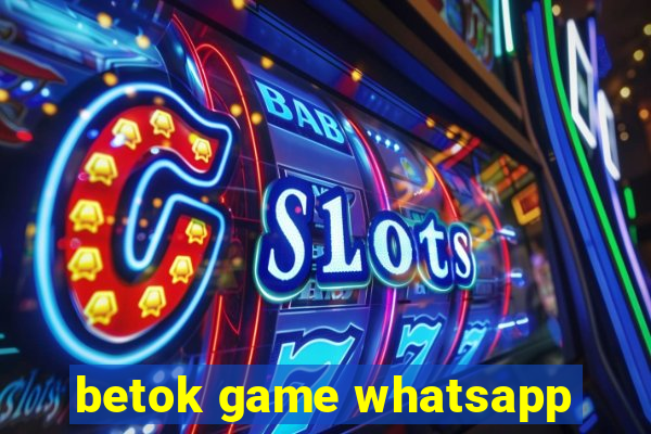 betok game whatsapp